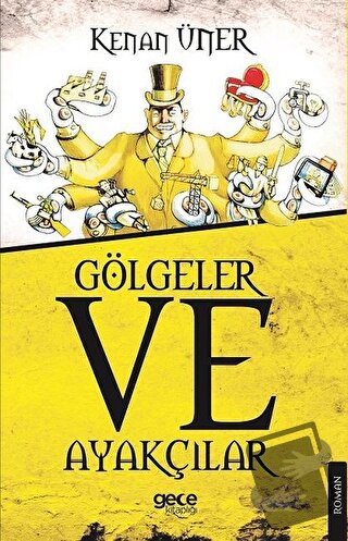 Gölgeler ve Ayakçılar - Kenan Üner - Gece Kitaplığı - Fiyatı - Yorumla