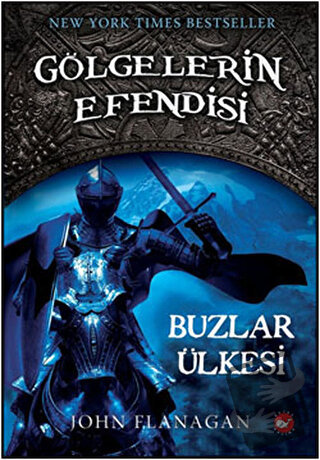 Gölgelerin Efendisi 3 - Buzlar Ülkesi - John Flanagan - Beyaz Balina Y