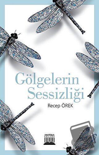 Gölgelerin Sessizliği - Recep Örek - Anatolia Kitap - Fiyatı - Yorumla