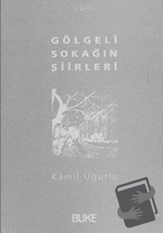 Gölgeli Sokağın Şiirleri - Kamil Uğurlu - Büke Yayınları - Fiyatı - Yo