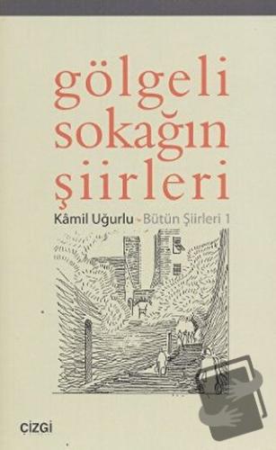 Gölgeli Sokağın Şiirleri - Kamil Uğurlu - Çizgi Kitabevi Yayınları - F