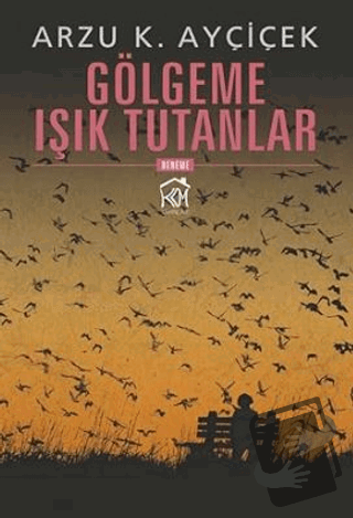 Gölgeme Işık Tutanlar - Arzu K. Ayçiçek - Kurgu Kültür Merkezi - Fiyat