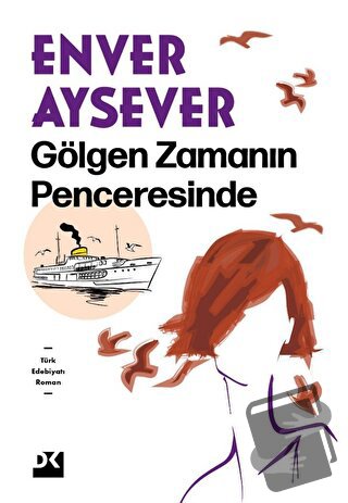 Gölgen Zamanın Penceresinde - Enver Aysever - Doğan Kitap - Fiyatı - Y