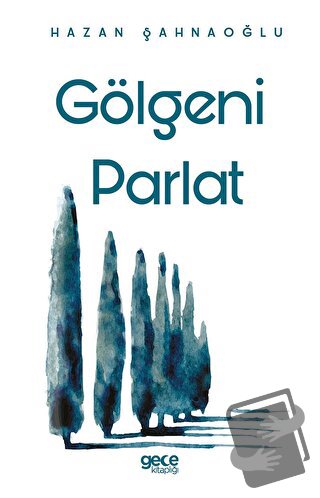 Gölgeni Parlat - Hazan Şahnaoğlu - Gece Kitaplığı - Fiyatı - Yorumları