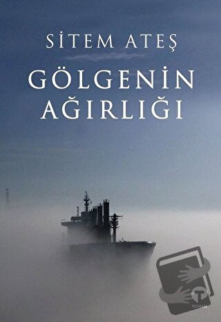 Gölgenin Ağırlığı - Sitem Ateş - Turkuvaz Kitap - Fiyatı - Yorumları -