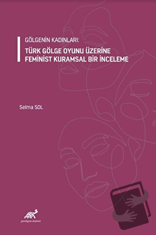 Gölgenin Kadınları: Türk Gölge Oyunu Üzerine Feminist Kuramsal Bir İnc