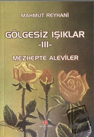 Gölgesiz Işıklar 3 : Mezhepte Aleviler - Mahmut Reyhani - Can Yayınlar