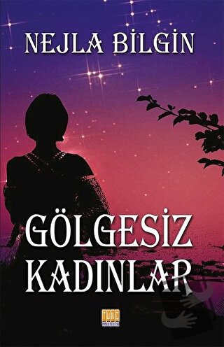 Gölgesiz Kadınlar - Nejla Bilgin - Tunç Yayıncılık - Fiyatı - Yorumlar