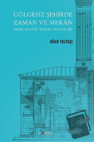 Gölgesiz Şehirde Zaman ve Mekan - Uğur Tuztaşı - Expoze Kitap - Fiyatı