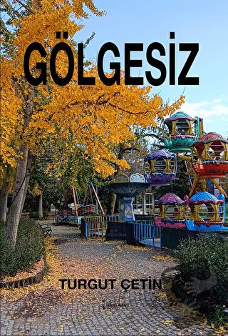 Gölgesiz - Turgut Çetin - İkinci Adam Yayınları - Fiyatı - Yorumları -