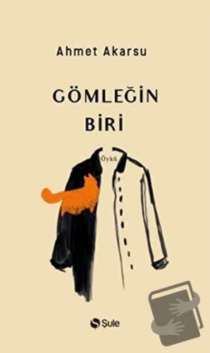 Gömleğin Biri - Ahmet Akarsu - Şule Yayınları - Fiyatı - Yorumları - S