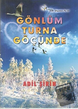 Gönlüm Turna Göçünde (Ciltli) - Adil Şirin - Kültür Ajans Yayınları - 