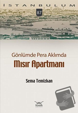 Gönlümde Pera Aklımda Mısır Apartmanı - Sema Temizkan - Heyamola Yayın