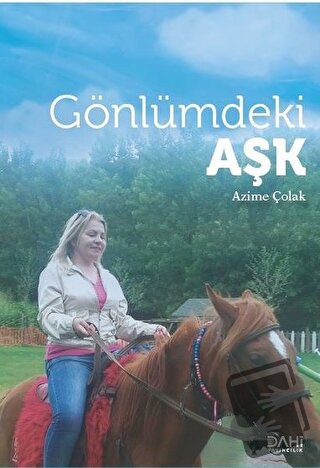 Gönlümdeki Aşk - Azime Çolak - Dahi Yayıncılık - Fiyatı - Yorumları - 