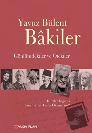 Gönlümdekiler ve Ötekiler - Yavuz Bülent Bakiler - Yakın Plan Yayınlar