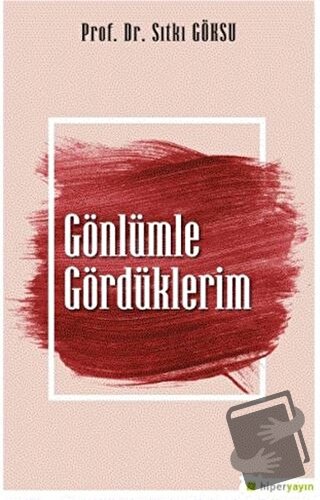 Gönlümle Gördüklerim - Sıtkı Göksu - Hiperlink Yayınları - Fiyatı - Yo