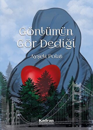 Gönlümün Gör Dediği - Ayşeli Polat - Kadran Medya Yayıncılık - Fiyatı 