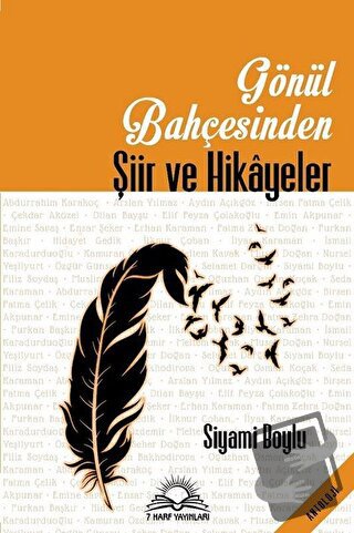 Gönül Bahçesinden Şiir ve Hikayeler - Siyami Boylu - 7 Harf Yayınları 