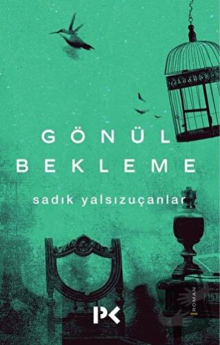 Gönül Bekleme - Sadık Yalsızuçanlar - Profil Kitap - Fiyatı - Yorumlar