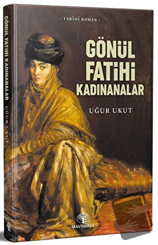 Gönül Fatihleri Kadınanalar - Uğur Ukut - Mavi Nefes Yayınları - Fiyat