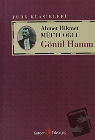 Gönül Hanım - Ahmet Hikmet Müftüoğlu - Kurgan Edebiyat - Fiyatı - Yoru