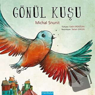 Gönül Kuşu - Michal Snunit - Mavibulut Yayınları - Fiyatı - Yorumları 