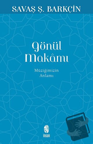 Gönül Makamı - Savaş Ş. Barkçin - İnsan Yayınları - Fiyatı - Yorumları