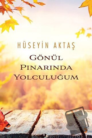 Gönül Pınarında Yolculuğum - Hüseyin Aktaş - Cinius Yayınları - Fiyatı