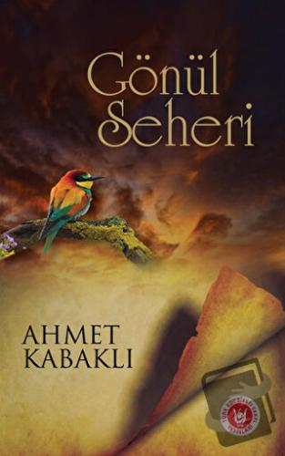 Gönül Seheri - Ahmet Kabaklı - Türk Edebiyatı Vakfı Yayınları - Fiyatı