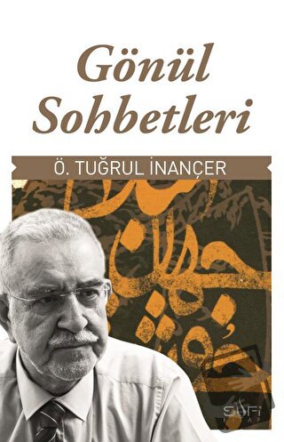 Gönül Sohbetleri - Ö. Tuğrul İnançer - Sufi Kitap - Fiyatı - Yorumları