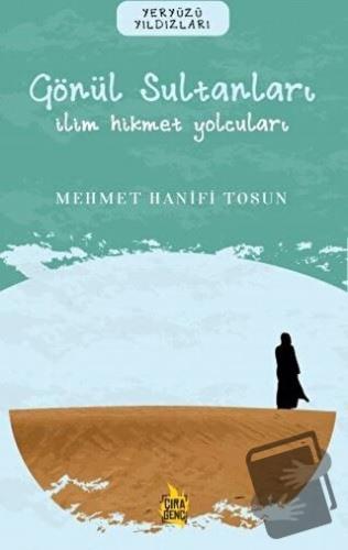 Gönül Sultanları – İlim Hikmet Yolcuları - Mehmet Hanifi Tosun - Çıra 