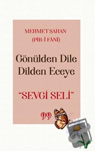 Gönülden Dile Dilden Eceye Sevgi Seli - Mehmet Şahan - Doksan Dokuz Ya