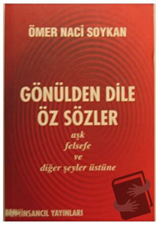 Gönülden Dile Öz Sözler - Ömer Naci Soykan - İnsancıl Yayınları - Fiya