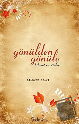 Gönülden Gönüle Hikmet ve Şiirler - Dilaver Selvi - Şadırvan Yayınları