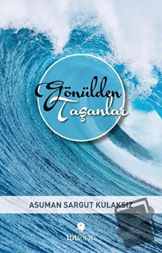 Gönülden Taşanlar - Asuman Sargut Kulaksız - Tuti Kitap - Fiyatı - Yor