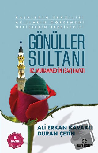 Gönüller Sultanı Hz.Muhammed'in (sav) Hayatı - Ali Erkan Kavaklı - Ens