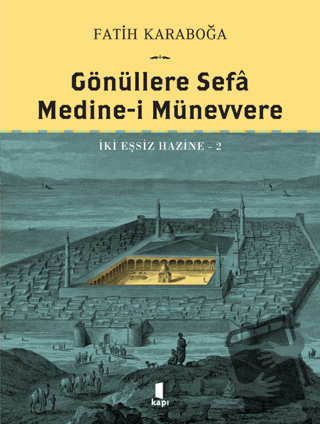 Gönüllere Sefa Medine-i Münevvere - Fatih Karaboğa - Kapı Yayınları - 