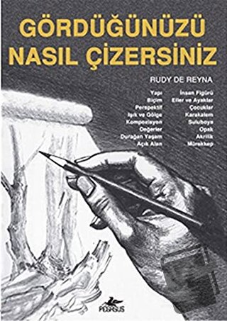 Gördüğünüzü Nasıl Çizersiniz? - Rudy de Reyna - Pegasus Yayınları - Fi