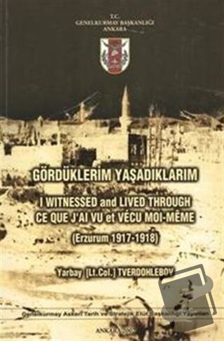 Gördüklerim Yaşadıklarım ( Erzurum 1917-1918 ) - Ahmet Tetik - Genelku