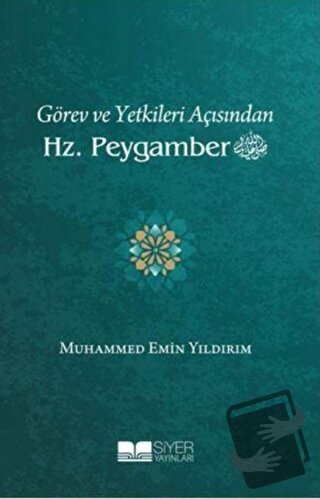 Görev ve Yetkileri Açısından Hz. Peygamber (Ciltsiz) - Muhammed Emin Y