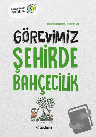 Görevimiz Şehirde Bahçecilik - Frederique Basset - Tudem Yayınları - F