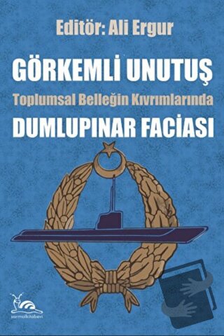 Görkemli Unutuş - Toplumsal Belleğin Kıvrımlarında Dumlupınar Faciası 