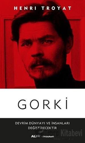 Gorki - Henri Troyat - Alfa Yayınları - Fiyatı - Yorumları - Satın Al