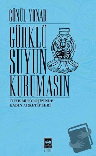 Görklü Suyun Kurumasın - Gönül Yonar - Ötüken Neşriyat - Fiyatı - Yoru