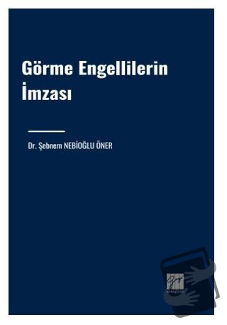 Görme Engellilerin İmzası - Şebnem Nebioğlu Öner - Gazi Kitabevi - Fiy