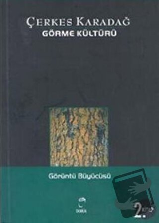 Görme Kültürü 2. Kitap - Görüntü Büyücüsü - Çerkes Karadağ - Doruk Yay