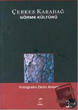 Görme Kültürü 3. Kitap - Fotoğrafın Derin Anlamı - Çerkes Karadağ - Do