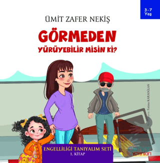 Görmeden Yürüyebilir Misin Ki? - Engelliliği Tanıyalım Seti 1. Kitap -