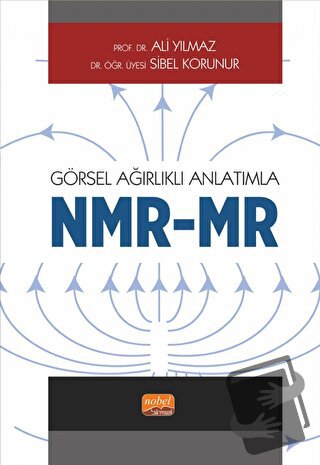 Görsel Ağırlıklı Anlatımla - NMR/MR - Sibel Korunur - Nobel Bilimsel E