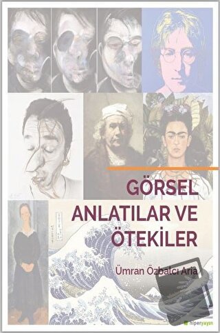 Görsel Anlatılar ve Ötekiler - Ümran Özbalcı Aria - Hiperlink Yayınlar